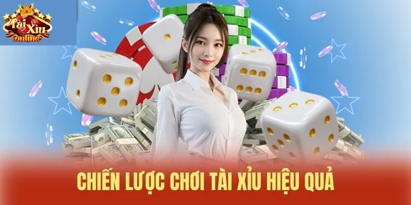 Chiến lược chơi Tài xỉu hiệu quả