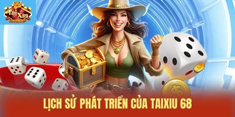 Lịch sử phát triển của Taixiu 68